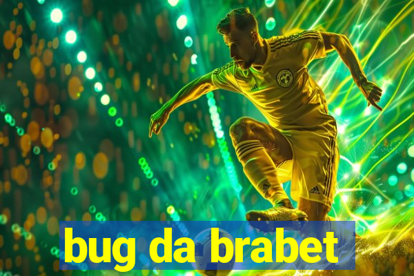 bug da brabet